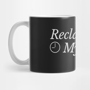 Reclaiming My Time Mug